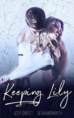 Keeping Lily - Paperback By Sweet, Izzy - VERY GOOD