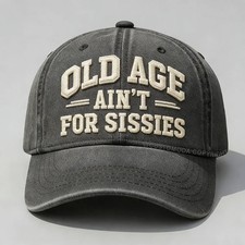 Old Age Ain't for Sissies Embroidery Cap, Wash Dad Hat, Gift For Dad