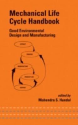 Mechanical Life Cycle Handbook : Good Environmental Design and Manufacturing,...