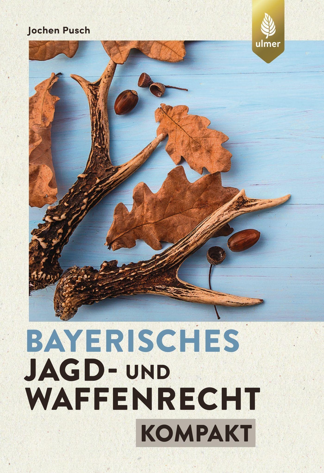 Bayerisches Jagd- Und Waffenrecht Kompakt, Jochen Pusch