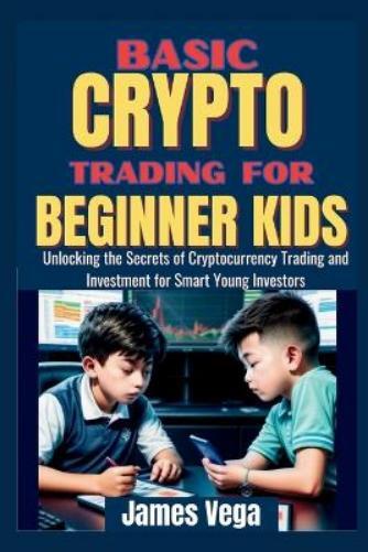 James Vega Basic Crypto Trading for Beginner Kids (Tascabile)
