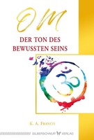 Om - Der Ton Des Bewussten Seins ~ K. A. Francis ~ 9783969330326