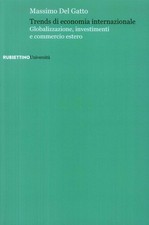 Libro - Del Gatto Massimo - Trends Di Economia Internazionale. Globalizzazione, 
