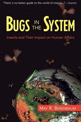 Bugs In The System (Helix Book) - paperback Berenbaum, May R.