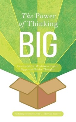 The Power of Thinking Big: Devotionals of Wisdom to Inspire Bigger and Bolder Th