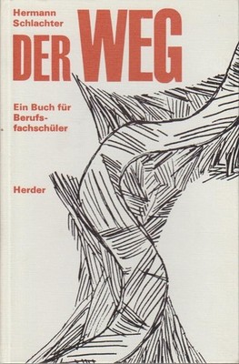 Der Weg : Ein Buch f. junge Menschen, bes. in d. Berufsfachschule / Hermann Schl