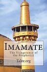 Imamate: The Vicegerency of the Prophet(s) by Talee Org (Paperback / softback, 2014)