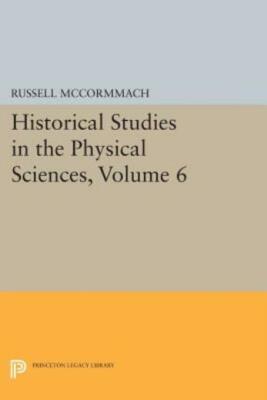 Historical Studies In The Physical Sciences, Volume 6