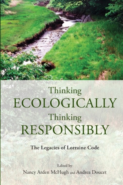 Thinking Ecologically, Thinking Responsibly (Paperback Book)