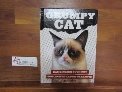Grumpy Cat : das einzige Buch mit Schlechte-Laune-Garantie. von Grumpy Cat. [Übe