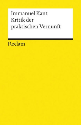 Kritik der praktischen Vernunft | Kant, Immanuel - Logik und Ethik | Kant | Buch
