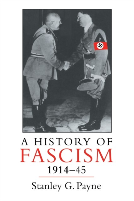 A History of Fascism, 1914-1945 by Stanley G. Payne (Paperback Book)