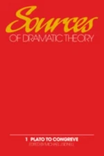 Sources of Dramatic Theory Vol. 1 : Plato to Congreve Hardcover