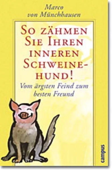So zähmen Sie Ihren inneren Schweinehund! : vom ärgsten Feind zum besten Freund - Bild 1 von 1