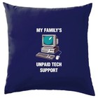 My Family's Unpaid Tech Support - Cushion - Funny Computer Fix IT