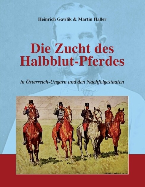 Thumbnail - Die Zucht Des Halbblutpferdes In Österreich-ungarn Martin Haller