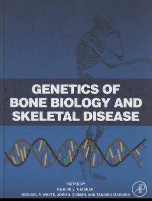 Genetics of Bone Biology and Skeletal Disease Thakker Whyte Eisman Igarashi