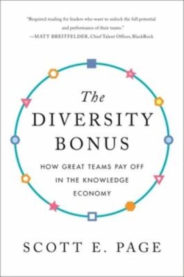 The Diversity Bonus: How Great Teams Pay Off in the Knowledge Economy (Our Comp