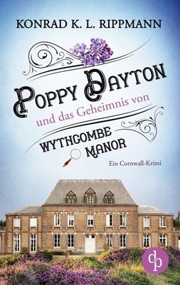 Poppy Dayton und das Geheimnis von Wythcombe Manor Konrad K. L. Rippmann