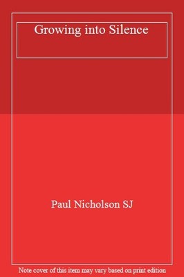 Growing into Silence,Paul Nicholson SJ