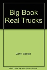 Big Book of Real Trucks Paperback Elizabeth, Zaffo, George J. Cam