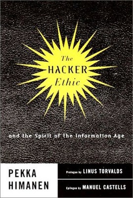 The Hacker Ethic : And the Spirit of the Information Age Pekka Hi