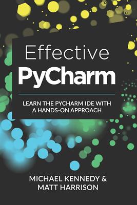 Effective PyCharm: Learn the PyCharm IDE with a Hands-on Approach  by Harrison