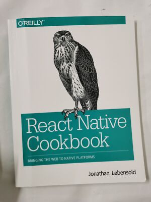 React Native Cookbook: Bringing the Web to Native Platforms Jonathan Lebensold
