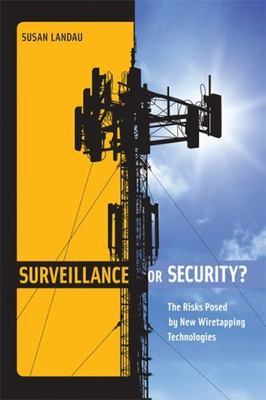 Surveillance or Security?: The Risks Posed by New Wiretapping Technologies (The