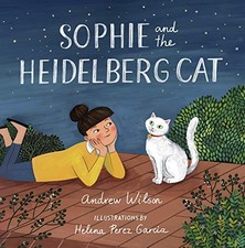 SOPHIE AND THE HEIDELBERG CAT By Andrew Wilson & Helena Perez Garcia - Hardcover