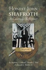 HONEST JOHN SHAFROTH: A COLORADO REFORMER (COLORADO By Stephen J. Leonard VG