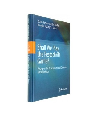 Shall We Play the Festschrift Game?: Essays on the Occasion of Lauri Carlson's 6