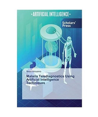 Malaria Telediagnostics Using Artificial Intelligence Techniques, Nixon Amuomo