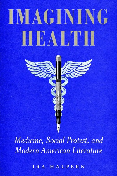 Imagining Health | Medicine, Social Protest, And Modern American Literature-image