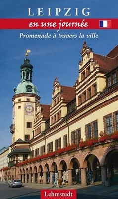 Leipzig en une journée: Promenade à travers la ville Mundus, Doris: