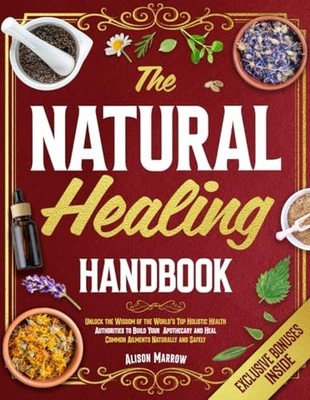Natural Healing Handbook Alison Marrow 2025 Holistic Remedies Herbal Guide PB