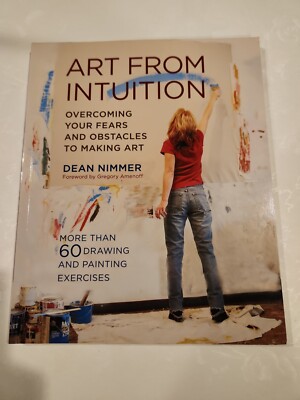 Art From Intuition: Overcoming your Fears and Obstacles to Making Art by Nimmer 