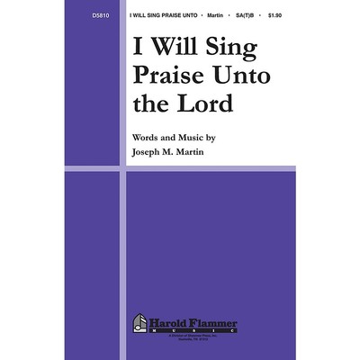 Shawnee Press I Will Sing Praise Unto the Lord SA(T)B by Joseph M. Martin