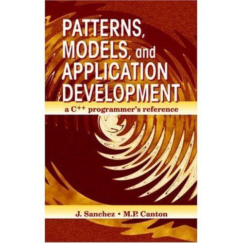 Patterns, Models, and Application Development : A C++ Programmer's ...