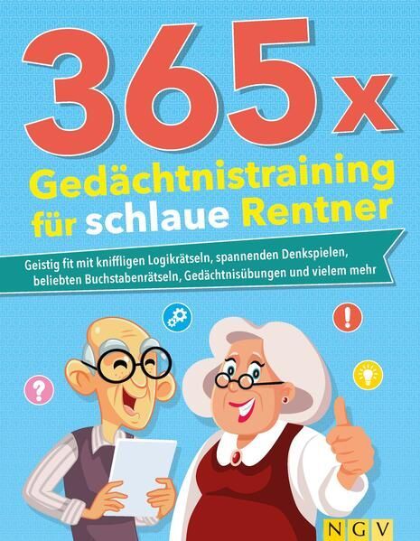 365 x Gedächtnistraining für schlaue Rentner: Geistig fit mit kniffligen Logikrä