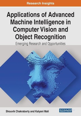 Applications of Advanced Machine Intelligence in Computer Vision and Object...