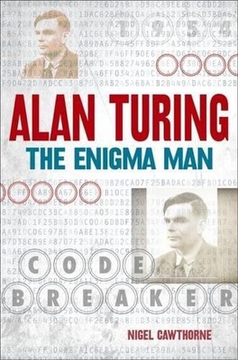 Alan Turing: The Enigma Man, Cawthorne, Nigel