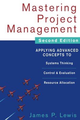 Mastering Project Management: Applying Advanced Concepts to Systems Thinking...