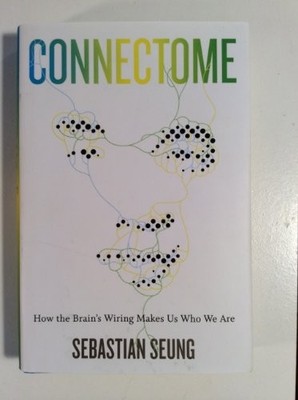 Connectome: How the Brain's Wiring ..., Seung, Sebastia