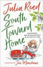 South Toward Home: Adventures and Misadventures in My Native Land by Reed, Julia