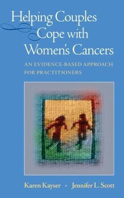 Helping Couples Cope with Women's Cancers : An Evidence-Based Approach for Pr...