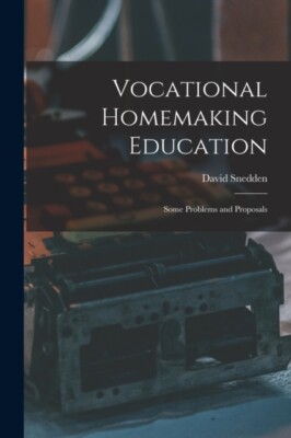Snedden - Vocational Homemaking Education  Some Problems and Proposals - X555z