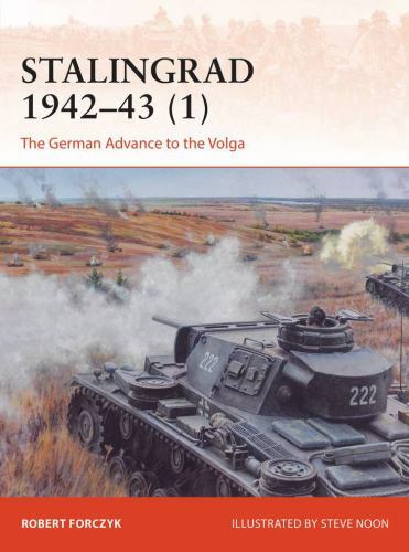 Stalingrad 1942–43 (1): The German Advance to the Volga: 359 (Campaign), Forczyk