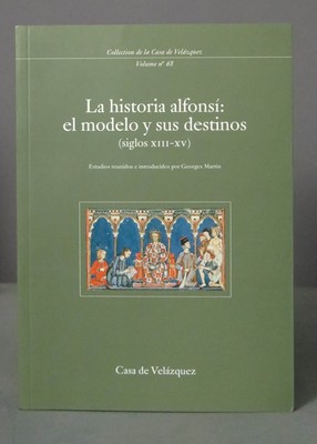 La historia alfonsí: el modelo y sus destinos (siglos XIII-xv)   