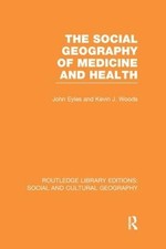 Image of The Social Geography of Medicine and Health (RLE Social & Cul... - 9781138998100